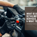 What Is Auto Detailing? Services, Benefits & What to Expect